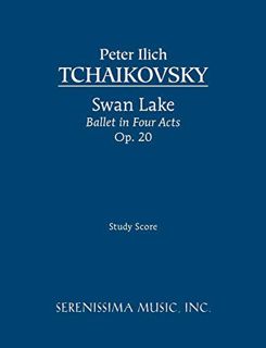 Access [KINDLE PDF EBOOK EPUB] Swan Lake, Ballet in Four Acts, Op.20: Study score by  Peter Ilich Tc