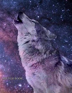 [Get] [PDF EBOOK EPUB KINDLE] Sketch Book: Wolf Howling, Galaxy Abstract Cover Sketch book for drawi