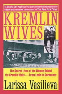 [Read] [EPUB KINDLE PDF EBOOK] Kremlin Wives: The Secret Lives of the Women Behind the Kremlin Walls