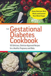 [ACCESS] PDF EBOOK EPUB KINDLE The Gestational Diabetes Cookbook: 101 Delicious, Dietitian-Approved