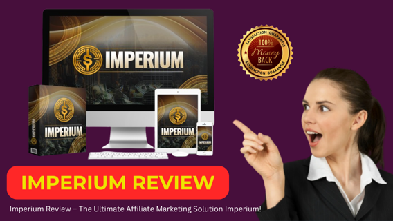 Imperium Review – The Ultimate Affiliate Marketing Solution Imperium!