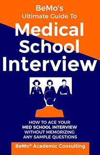 [Read] EPUB KINDLE PDF EBOOK BeMo's Ultimate Guide to Medical School Interview: How to Ace Your Med