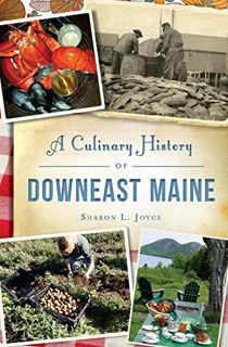 [READ] KINDLE PDF EBOOK EPUB Culinary History of Downeast Maine, A (American Palate) by  Sharon L. J