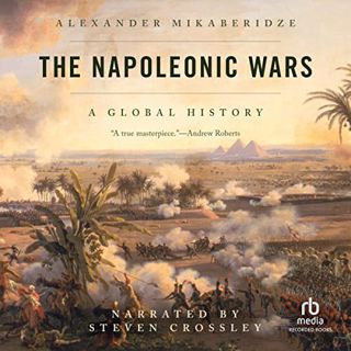 Read PDF EBOOK EPUB KINDLE The Napoleonic Wars by  Alexander Mikaberidze,Steven Crossley,Recorded Bo