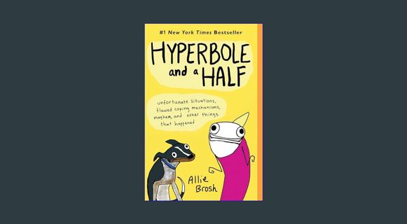 Read eBook [PDF] 🌟 Hyperbole and a Half: Unfortunate Situations, Flawed Coping Mechanisms, Mayh