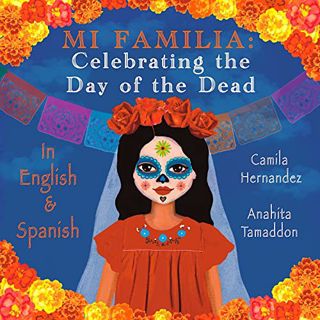 [View] [EPUB KINDLE PDF EBOOK] Mi Familia: Celebrating the Day of the Dead : In English and Spanish