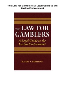 PDF KINDLE DOWNLOAD The Law for Gamblers: A Legal Guide to the Casino