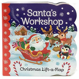 Access [EBOOK EPUB KINDLE PDF] Santa's Workshop: A Christmas Lift-a-Flap Board Book for Babies and T
