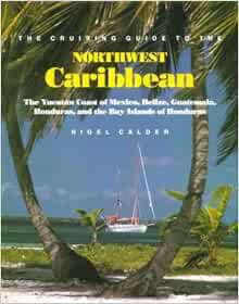 [VIEW] PDF EBOOK EPUB KINDLE The Cruising Guide to the Northwest Caribbean: The Yucatan Coast of Mex