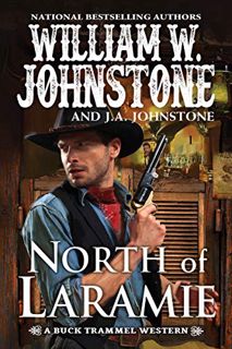 [Read] [EBOOK EPUB KINDLE PDF] North of Laramie (A Buck Trammel Western Book 1) by  William W. Johns