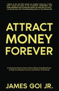 [READ] [KINDLE PDF EBOOK EPUB] Attract Money Forever: A Companion Book to How to Attract Money Using