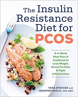 ACCESS PDF EBOOK EPUB KINDLE The Insulin Resistance Diet for PCOS: A 4-Week Meal Plan and Cookbook t