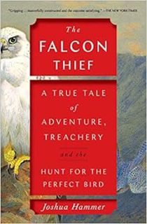 Access [EPUB KINDLE PDF EBOOK] The Falcon Thief: A True Tale of Adventure, Treachery, and the Hunt f