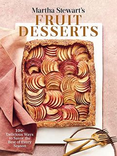 ACCESS EPUB KINDLE PDF EBOOK Martha Stewart's Fruit Desserts: 100+ Delicious Ways to Savor the Best