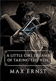 [Get] EBOOK EPUB KINDLE PDF A Little Girl Dreams of Taking the Veil by Max Ernst,Dorothea Tanning 📪
