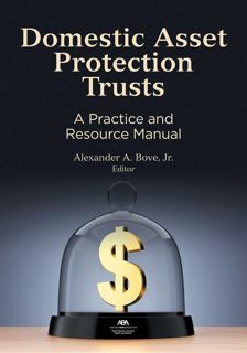 Download  [PDF] Domestic Asset Protection Trusts: A Practice and Resource Manual