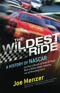 Get [PDF EBOOK EPUB KINDLE] The Wildest Ride: A History of NASCAR (or, How a Bunch of Good Ol' Boys