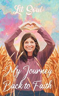 [VIEW] [EPUB KINDLE PDF EBOOK] Lit Soul: My Journey Back to Faith by  Jessi  Hersey,Helena  Gottberg