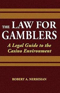 [View] KINDLE PDF EBOOK EPUB The Law for Gamblers: A Legal Guide to the Casino Environment by Robert