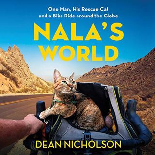 [View] [EPUB KINDLE PDF EBOOK] Nala's World: One Man, His Rescue Cat, and a Bike Ride around the Glo