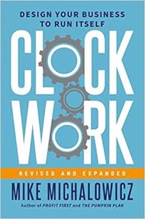 READ [KINDLE PDF EBOOK EPUB] Clockwork, Revised and Expanded: Design Your Business to Run Itself by