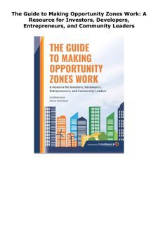 DOWNLOAD/PDF The Guide to Making Opportunity Zones Work: A Resource fo