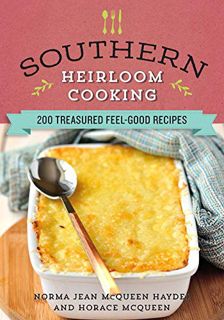 [Read] [KINDLE PDF EBOOK EPUB] Southern Heirloom Cooking: 200 Treasured Feel-Good Recipes by  Norma