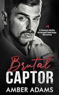 ACCESS KINDLE PDF EBOOK EPUB Brutal Captor IV: Russian Mafia Arranged Marriage Romance (The Ivankov