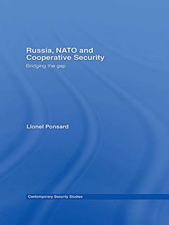 [Get] EPUB KINDLE PDF EBOOK Russia, NATO and Cooperative Security: Bridging the Gap (Contemporary Se