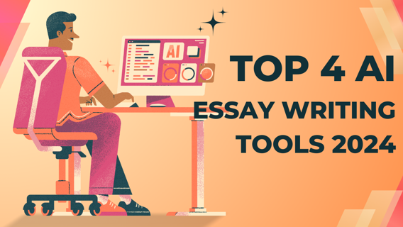 Top 4 AI Essay Writing Tools 2024