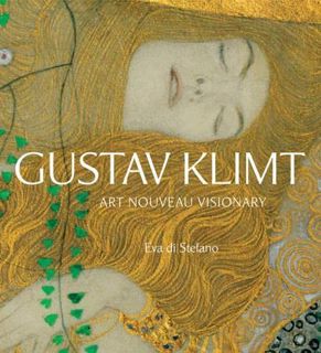 Get [KINDLE PDF EBOOK EPUB] Gustav Klimt: Art Nouveau Visionary by  Eva di Stefano 📪