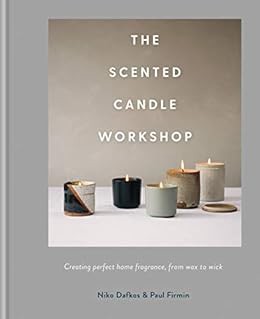 READ EBOOK EPUB KINDLE PDF The Scented Candle Workshop: Creating perfect home fragrance, from wax to