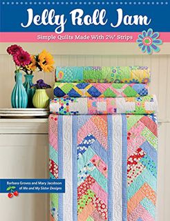 Read KINDLE PDF EBOOK EPUB Jelly Roll Jam: Simple Quilts Made With 2-1/2" Strips by  Barbara Groves