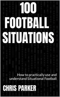 [View] [EPUB KINDLE PDF EBOOK] 100 Football Situations: How to practically use and understand Situat