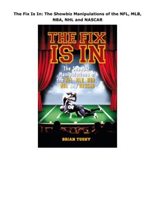 Ebook (download) The Fix Is In: The Showbiz Manipulations of the NFL, MLB, NBA, NHL and NASCAR