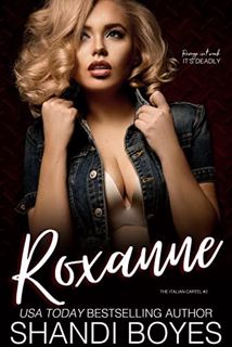 VIEW [EPUB KINDLE PDF EBOOK] Roxanne (The Italian Cartel Book 2) by  Shandi Boyes 📮