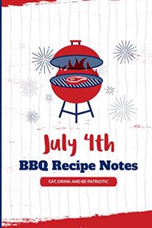 [VIEW] [KINDLE PDF EBOOK EPUB] July 4th BBQ Recipe notes: recipe book to write in your barbecue meal