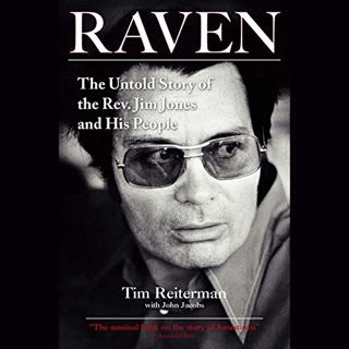 [Get] EPUB KINDLE PDF EBOOK Raven: The Untold Story of the Rev. Jim Jones and His People by  Tim Rei