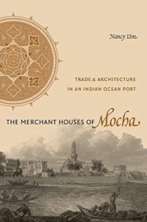 [READ] [EBOOK EPUB KINDLE PDF] The Merchant Houses of Mocha: Trade and Architecture in an Indian Oce