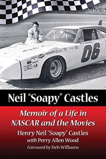 GET [EPUB KINDLE PDF EBOOK] Neil "Soapy" Castles: Memoir of a Life in NASCAR and the Movies by  Henr