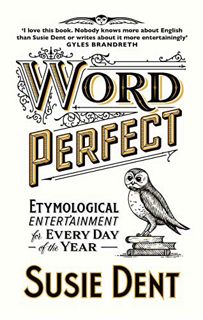 [Get] PDF EBOOK EPUB KINDLE Word Perfect: Etymological Entertainment For Every Day of the Year by  S