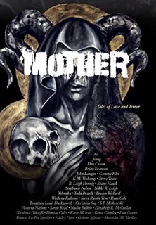 READ EBOOK EPUB KINDLE PDF Mother: Tales of Love and Terror by  Willow Becker,Steven Tem,Gemma Files