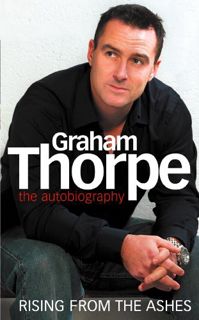 [Access] [PDF EBOOK EPUB KINDLE] Graham Thorpe: Rising from the Ashes by  Graham Thorpe ☑️