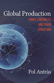 GET [EPUB KINDLE PDF EBOOK] Global Production: Firms, Contracts, and Trade Structure (CREI Lectures