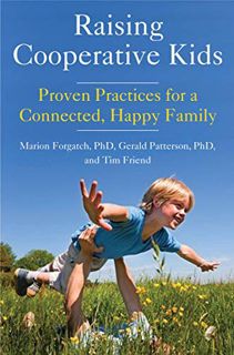 [READ] EPUB KINDLE PDF EBOOK Raising Cooperative Kids: Proven Practices for a Connected, Happy Famil