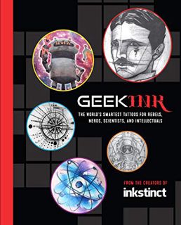 [Read] [PDF EBOOK EPUB KINDLE] Geek Ink: The World's Smartest Tattoos for Rebels, Nerds, Scientists,