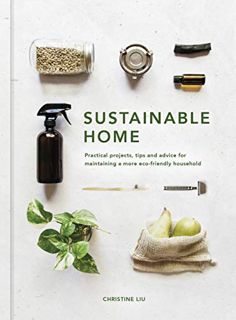 [Get] [KINDLE PDF EBOOK EPUB] Sustainable Home: Practical projects, tips and advice for maintaining