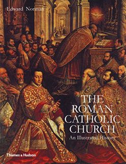 [Get] KINDLE PDF EBOOK EPUB Roman Catholic Church: An Illustrated History by  Edward Norman 💚