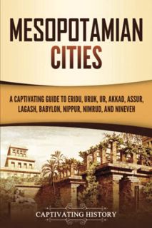 View EBOOK EPUB KINDLE PDF Mesopotamian Cities: A Captivating Guide to Eridu, Uruk, Ur, Akkad, Assur
