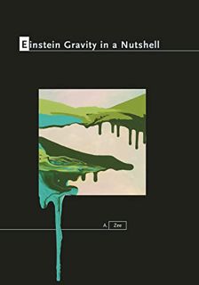 ACCESS PDF EBOOK EPUB KINDLE Einstein Gravity in a Nutshell (In a Nutshell, 14) by  A. Zee 📋